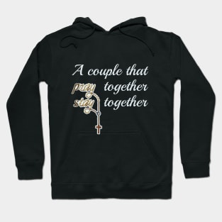 A couple that pray together stay together Hoodie